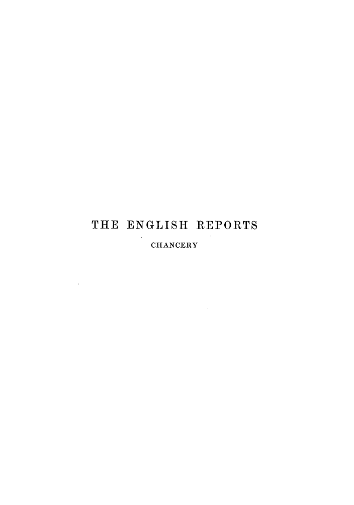 handle is hein.engrep/engrc0026 and id is 1 raw text is: THE ENGLISH

REPORTS

CHANCERY


