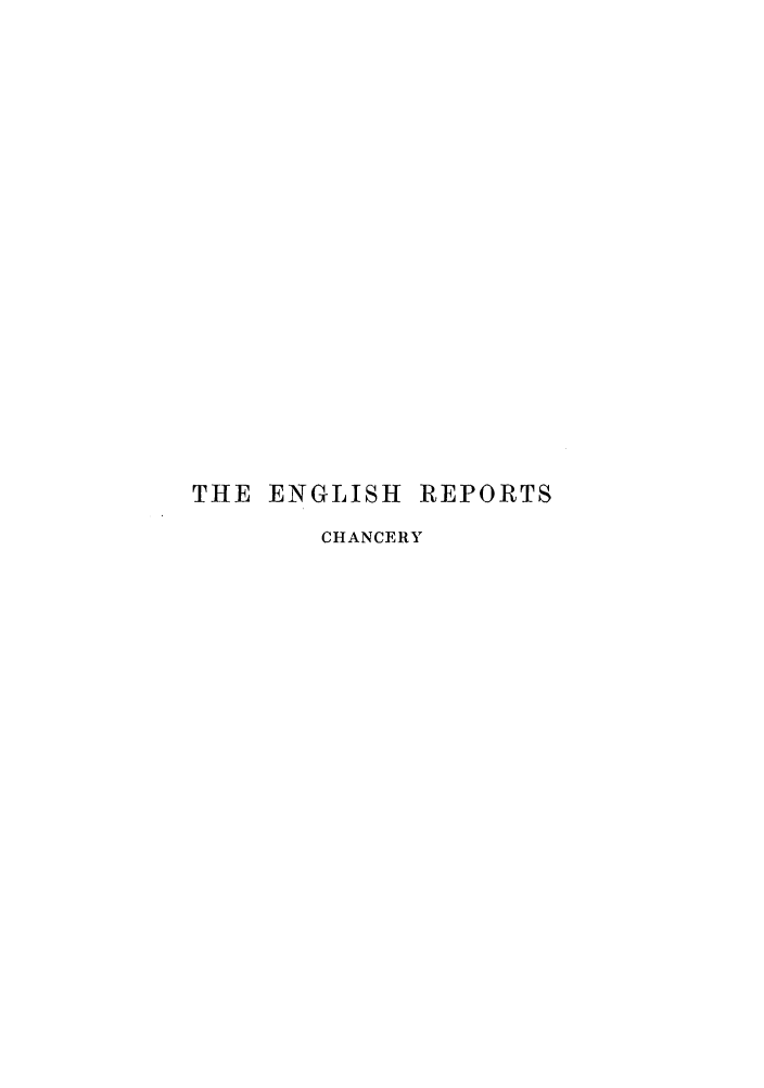 handle is hein.engrep/engrc0029 and id is 1 raw text is: THE ENGLISH

REPORTS

CHANCERY


