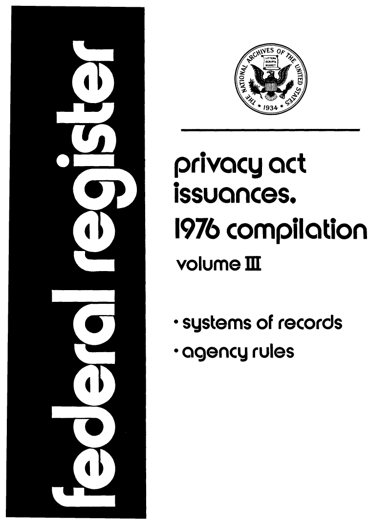 handle is hein.fedreg/privac0003 and id is 1 raw text is: privacy act
issuances,
1976 compilation
volume M
* systems of records
* agency rules


