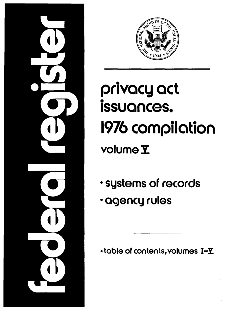 handle is hein.fedreg/privac0005 and id is 1 raw text is: privacy act
issuances,
1976 compilation
volume I
* systems of records
* agency rules

* table of contents,volumes I-I



