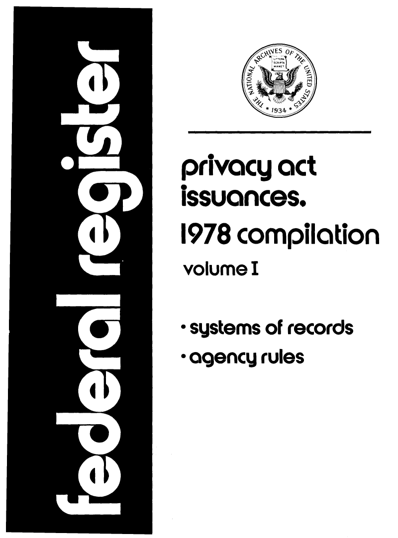 handle is hein.fedreg/privac0011 and id is 1 raw text is: privacy act
issuances.
1978 compilation
volume I
* systems of records
* agency rules


