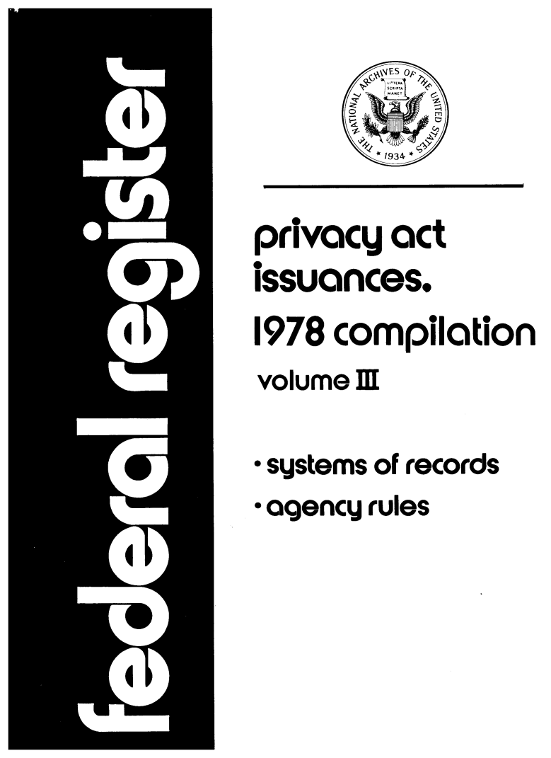 handle is hein.fedreg/privac0013 and id is 1 raw text is: privacy act
issuances.
1978 compilation
volume [
* systems of records
* agency rules


