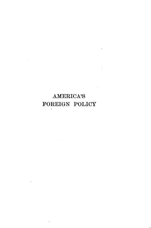 handle is hein.forrel/aafnpyea0001 and id is 1 raw text is: 














   AMERICA'S
FOREIGN POLICY


