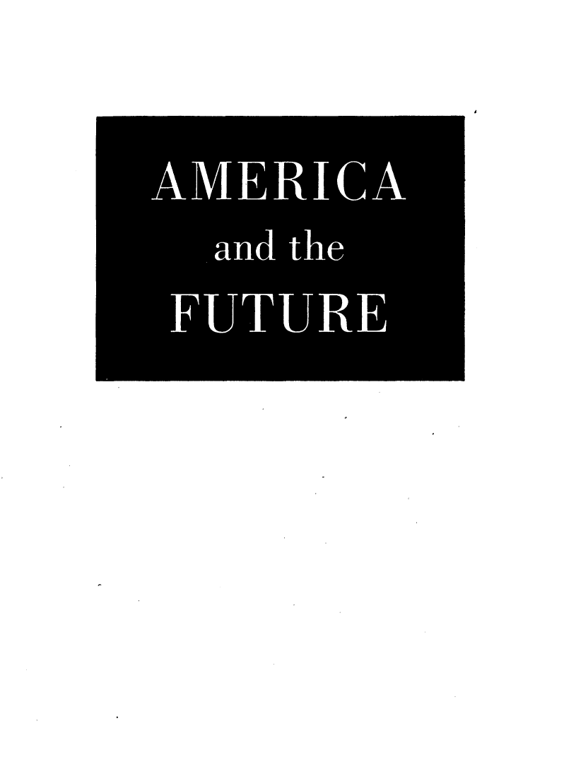 handle is hein.forrel/amcfutr0001 and id is 1 raw text is: 

AMERICA
  .and the
  FUTURE


