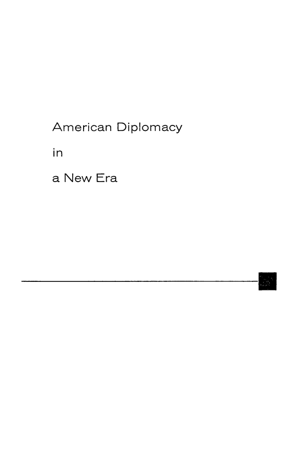 handle is hein.forrel/amdipl0001 and id is 1 raw text is: American Diplomacy
in
a New Era


