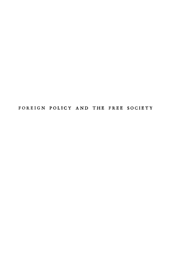 handle is hein.forrel/fpfrso0001 and id is 1 raw text is: FOREIGN POLICY AND THE FREE SOCIETY


