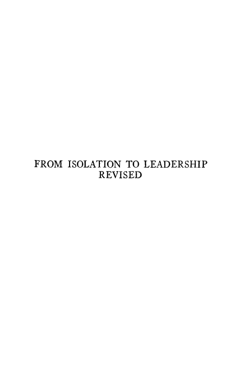 handle is hein.forrel/froislead0001 and id is 1 raw text is: 













FROM ISOLATION TO LEADERSHIP
          REVISED


