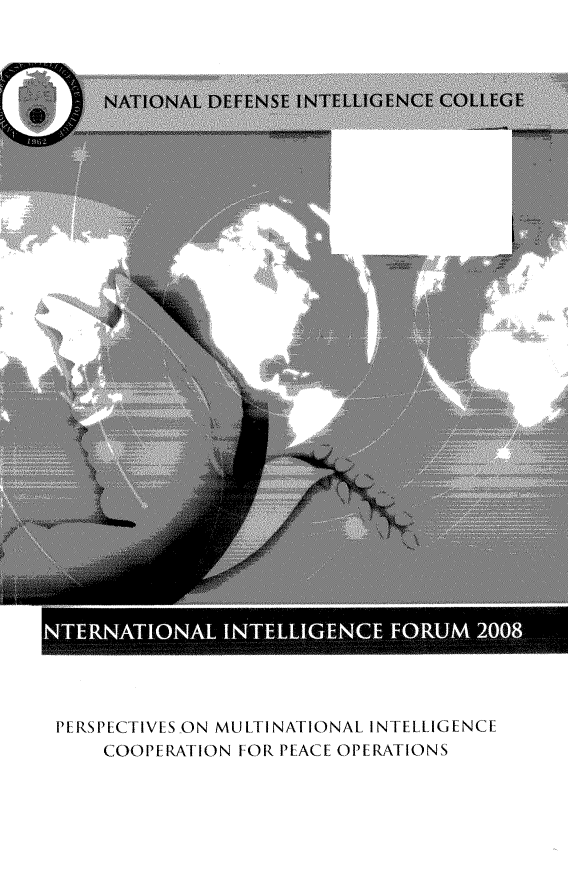 handle is hein.forrel/permult0001 and id is 1 raw text is: 







































PERSPECTIVES ON MULTINATIONAL INTELLIGENCE
    COOPERATION FOR PEACE OPERATIONS


