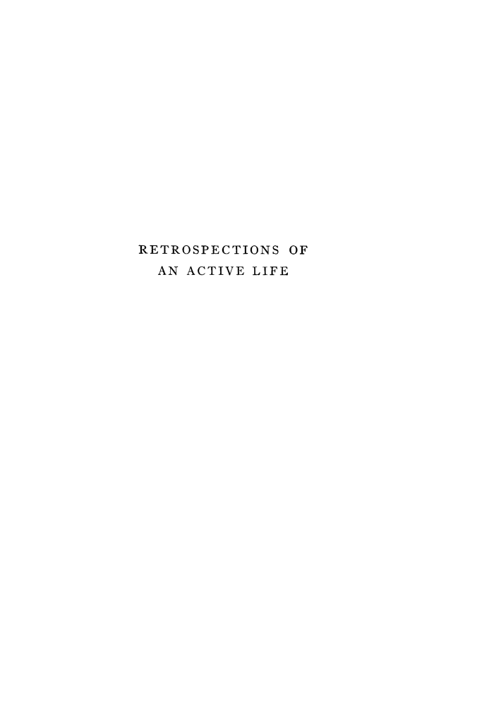 handle is hein.forrel/retospacl0004 and id is 1 raw text is: 

















RETROSPECTIONS OF
  AN ACTIVE LIFE


