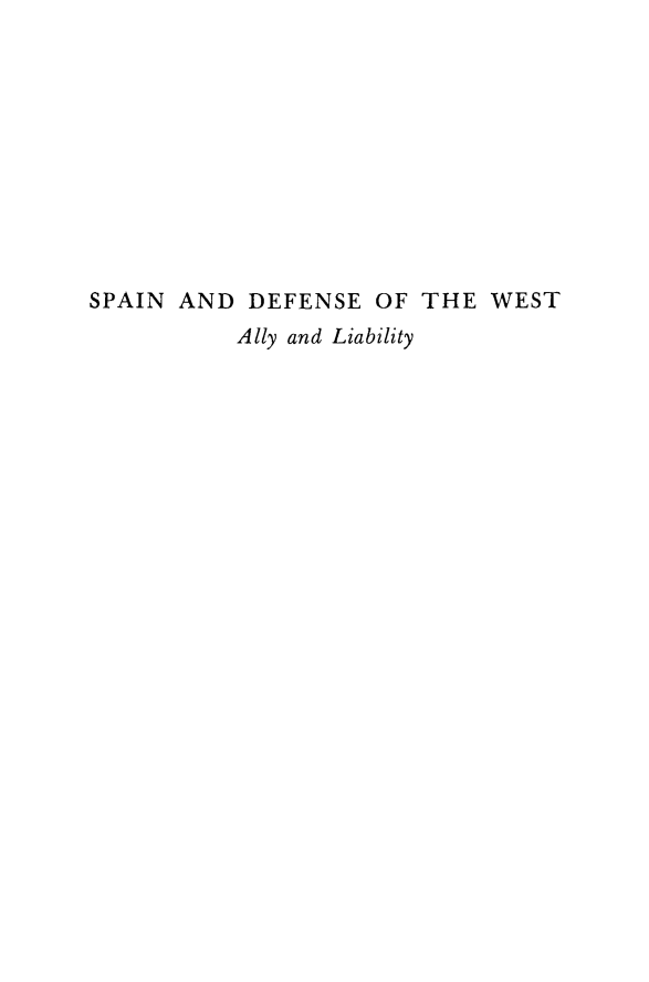 handle is hein.forrel/spdfnwe0001 and id is 1 raw text is: 










SPAIN AND DEFENSE OF THE WEST
           Ally and Liability



