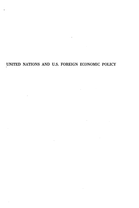 handle is hein.forrel/udnsausfn0001 and id is 1 raw text is: 












UNITED NATIONS AND U.S. FOREIGN ECONOMIC POLICY


