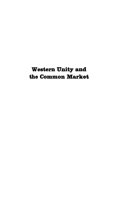 handle is hein.forrel/wnuyatcnmt0001 and id is 1 raw text is: 









Western Unity and
the Common Market


