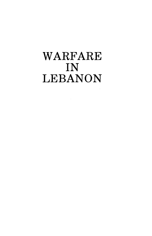 handle is hein.forrel/wrlbnn0001 and id is 1 raw text is: 


WARFARE
   IN
LEBANON


