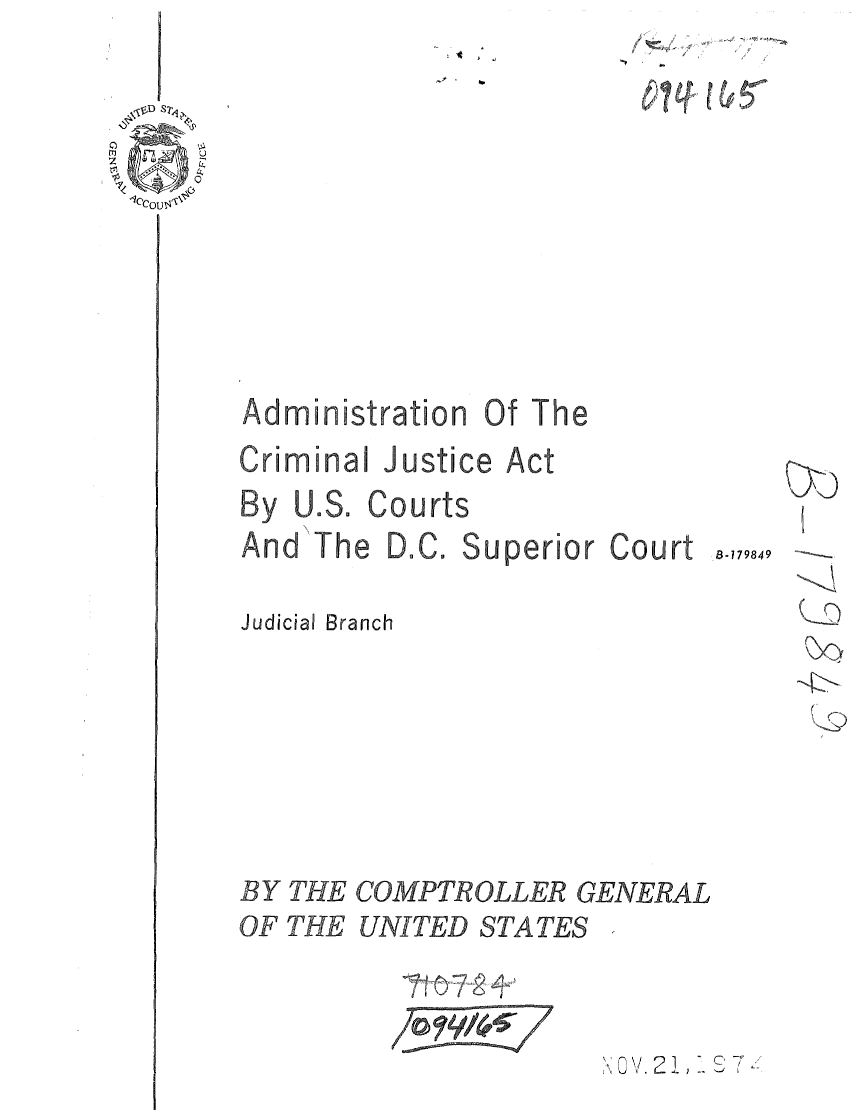 handle is hein.gao/gaobaaeyh0001 and id is 1 raw text is: 

&


Administration Of The


Criminal


By U.S. Courts
And The D.C. Superior


B-179849 .
      --.


Judicial Branch


(I.)


BY THE COMPTROLLER GENERAL
OF THE UNITED STATES

                  ~C1
                      0OV 2 1 S .1


J ustice Act


Court


( &1 5'


