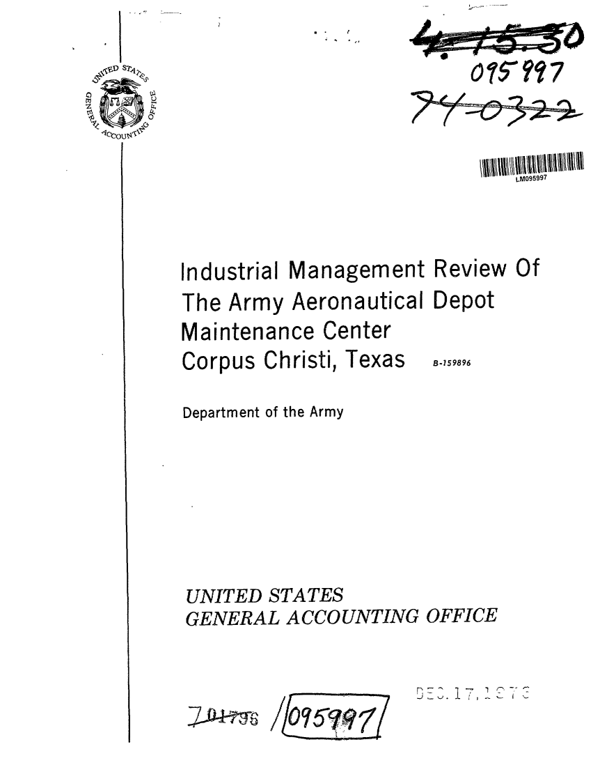 handle is hein.gao/gaobaafue0001 and id is 1 raw text is: 








Industrial
The Army


Management
Aeronautical


Review Of
Depot


Maintenance Center


Corpus


Christi, Texas


Department of the Army






UNITED STATES
GENERAL ACCOUNTING OFFICE


ZK0 jT, '  73


B-159896


LMW799


:.Z l 8


