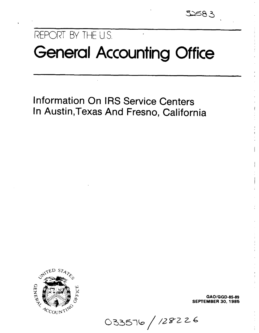 handle is hein.gao/gaobabfjl0001 and id is 1 raw text is: 

REPORT BY THE U, S.

General Accounting Office


Information On IRS Service Centers
In AustinTexas And Fresno, California


lcoul


   GAO/GGD-85o89
SEPTEMBER 30. 1985


