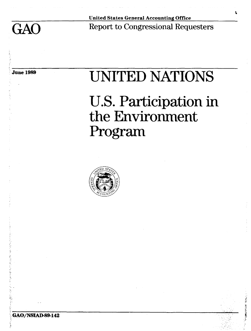 handle is hein.gao/gaobabgmz0001 and id is 1 raw text is: United States General Accounting Office
Report to Congressional Requesters


GAO


June 1989


UNITED NATIONS
U.S. Participation in
the Environment
Program


GAO/NSIAD9-142


