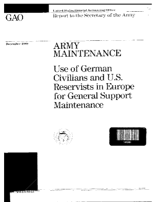 handle is hein.gao/gaobabgrv0001 and id is 1 raw text is: 
GAOE Rpol wi tI Ii iI Swarx of ti I I iv

       .........  .....R.... ...Y...
N.,P-  ARMY
       MAINTENANCE
       Use of German
       Civilians and U.S.
       Reservists in Europe
       for General Support
       Maintenance


III


