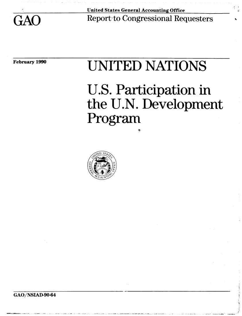 handle is hein.gao/gaobabgtd0001 and id is 1 raw text is: United States General Accounting Office
Report-to Congressional Requesters


GAO


February 1990


UNITED NATIONS
U.S. Participation in
the U.N. Development
Program


GAO/NSIAD-90-64


