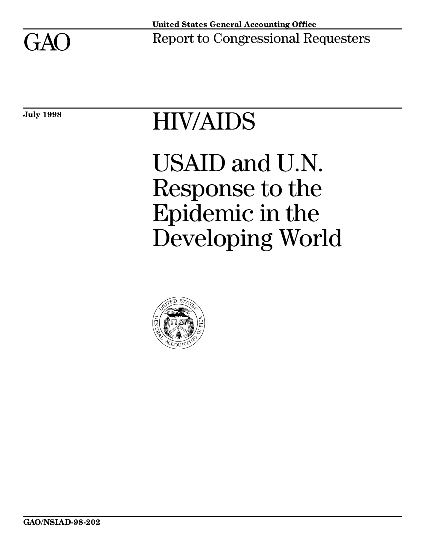 handle is hein.gao/gaobabirp0001 and id is 1 raw text is: United States General Accounting Office
Report to Congressional Requesters


GAO


July 1998


HIV/AIDS


USAID and U.N.
Response to the
Epidemic in the
Developing World


GAO/NSIAD-98-202


