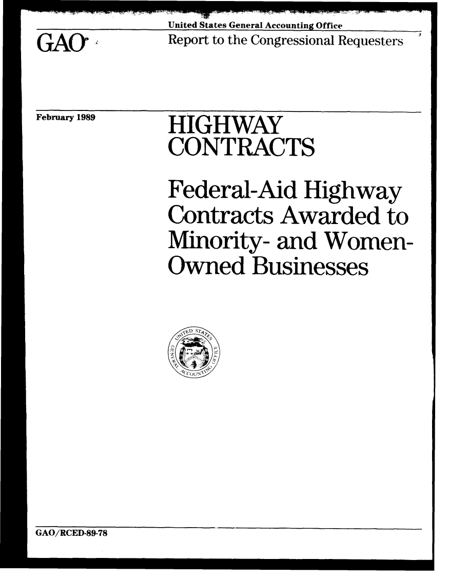 handle is hein.gao/gaobabphc0001 and id is 1 raw text is: GA&1


February 1989


United States General Accounting Office
Report to the Congressional Requesters


HIGHWAY
CONTRACTS


Federal-Aid Highway
Contracts Awarded to
Minority- and Women-
Owned Businesses


GAO/RCED-89-78


