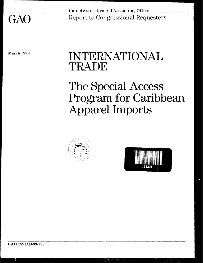 handle is hein.gao/gaobabpja0001 and id is 1 raw text is: Un ited State s General Accounting Office
lReport to Congressional Requesters


GAO


March 1989


INTERNATIONAL
TRADE


The Special


Access


Program for Caribbean
Apparel Imports


(
   - 4,


E     1


GAO/NSIAI-89-122


