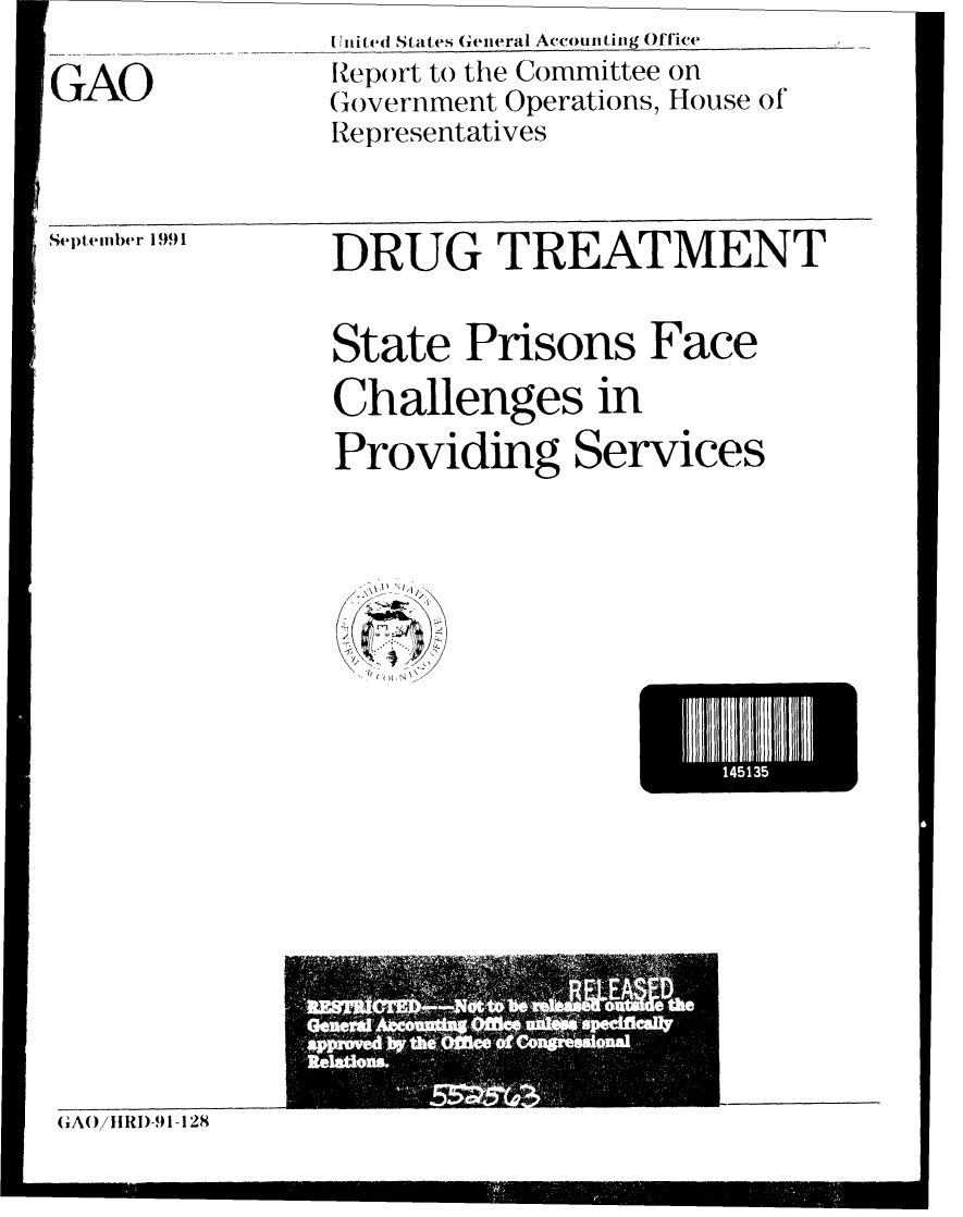 handle is hein.gao/gaobabrgy0001 and id is 1 raw text is: 

























U


GAOiRI)9-1-128


               I United States General Accounting Office
GAO            Report to the Committee on
               Government Operations, House of
               Representatives


Sept'ihr ': DRUG     TREATMENT

               State Prisons Face
               Challenges in
               Providing Services


