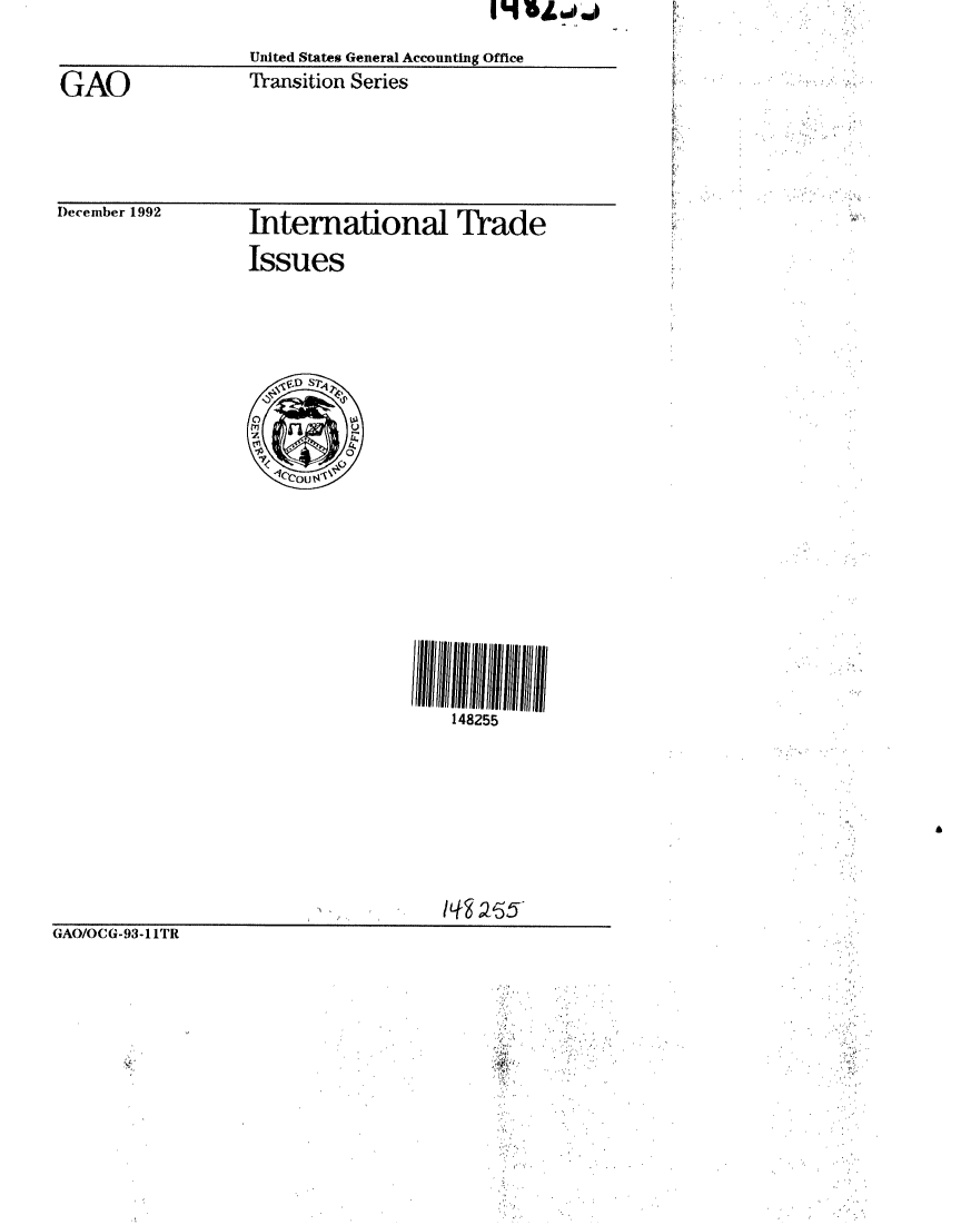 handle is hein.gao/gaobabsfv0001 and id is 1 raw text is: 

United States General Accounting Office


Transition Series


December 1992


International Trade

Issues


148255


GAO/OCG-93-11TR


GAO


v


