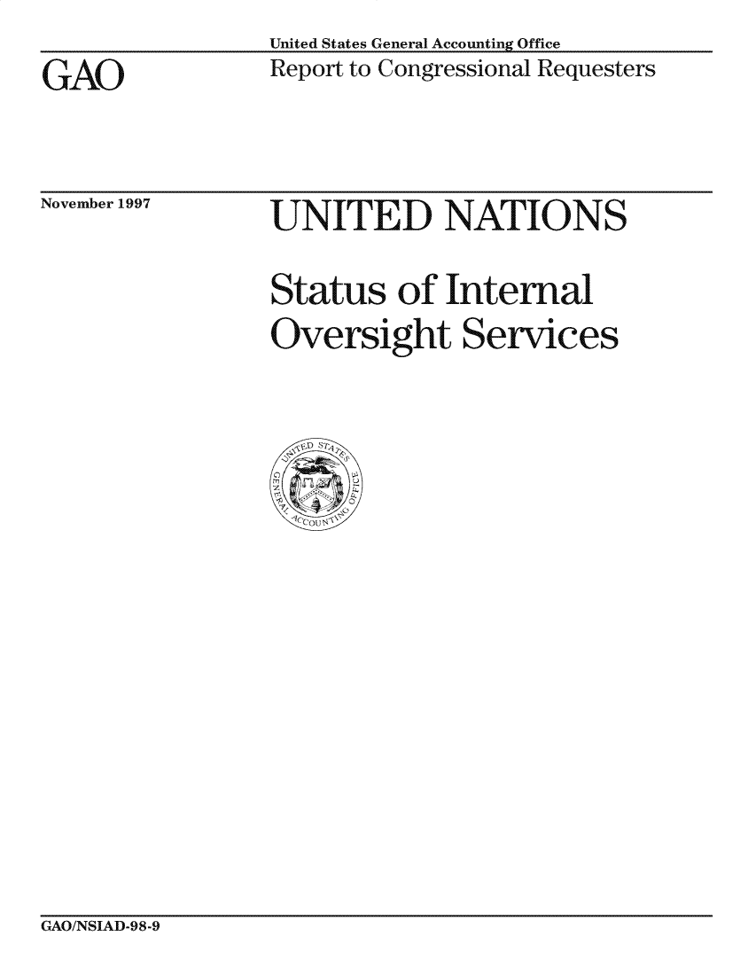 handle is hein.gao/gaocrptagsr0001 and id is 1 raw text is: United States General Accounting Office
Report to Congressional Requesters


GAO


November 1997


UNITE D NATIO NS

Status of Internal
Oversight Services


CxAO/NSIAD-98-9


