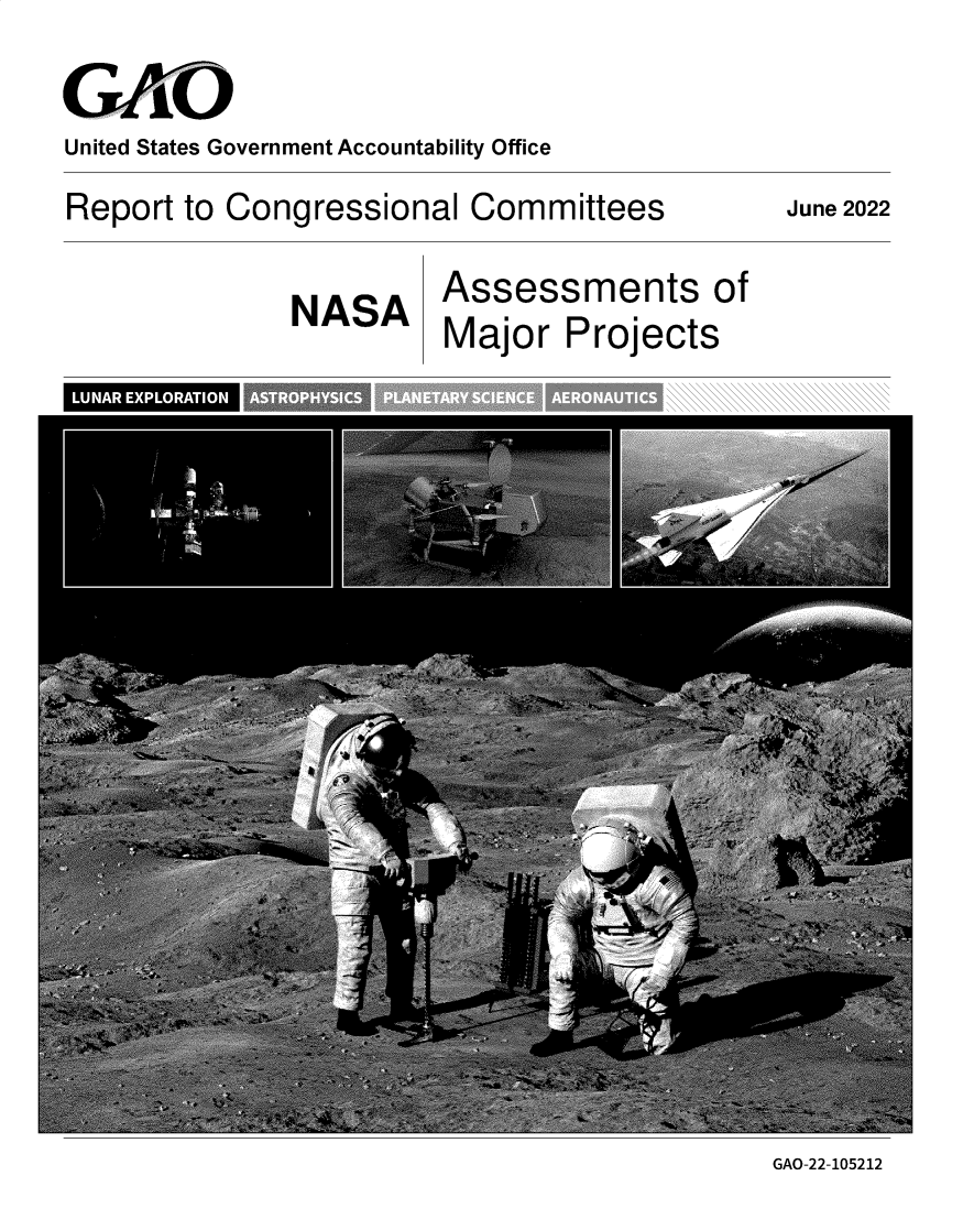 handle is hein.gao/gaongd0001 and id is 1 raw text is: United States Government Accountability Office
Report to Congressional Committees
Assessments of
NASA
Major Projects

June 2022

GAO-22-105212


