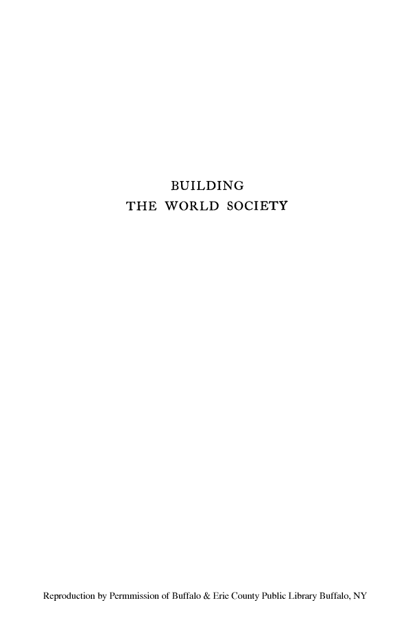 handle is hein.hoil/buiwso0001 and id is 1 raw text is: BUILDING

THE WORLD SOCIETY

Reproduction by Permmission of Buffalo & Erie County Public Library Buffalo, NY


