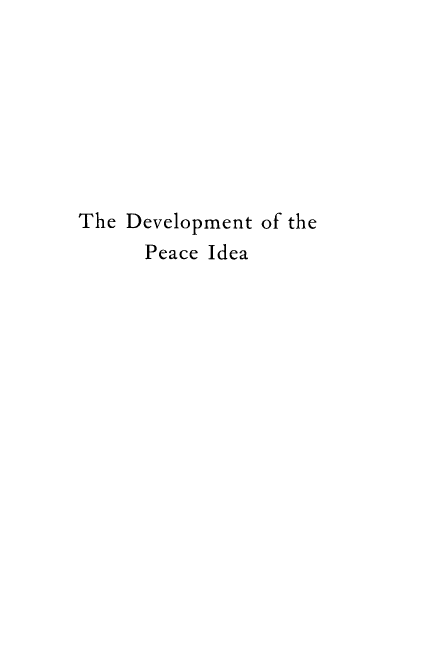 handle is hein.hoil/devpid0001 and id is 1 raw text is: 








The Development of the
      Peace Idea


