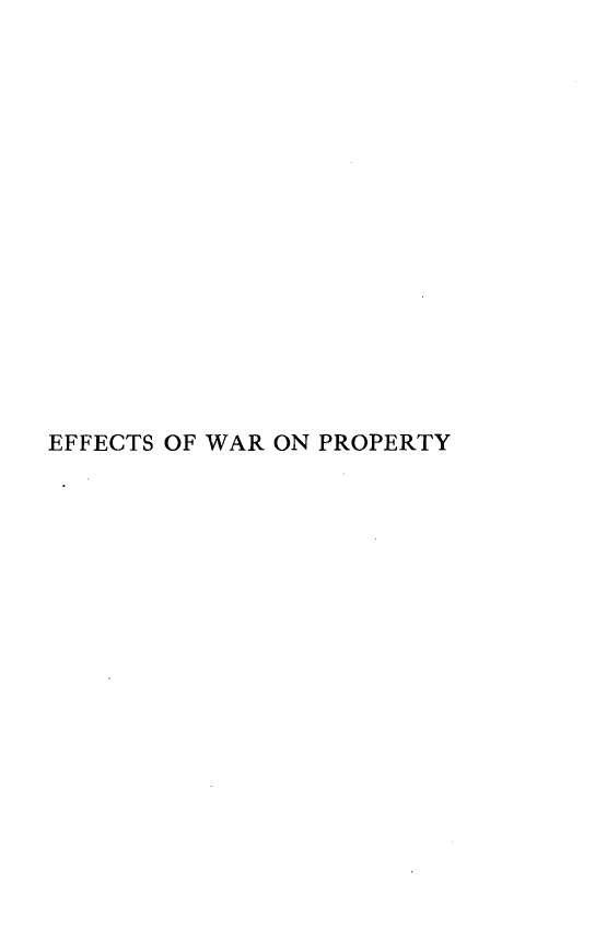 handle is hein.hoil/ewpsi0001 and id is 1 raw text is: EFFECTS OF WAR ON PROPERTY


