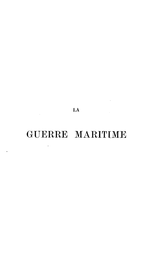 handle is hein.hoil/germtlatcj0001 and id is 1 raw text is: 












       LA


GUERRE MARITIME


