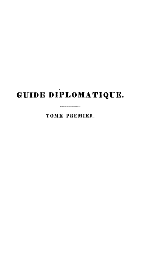 handle is hein.hoil/gudiplo0001 and id is 1 raw text is: ï»¿GUIDE DIPLOMATIQUE.
TOME PREMIER.



