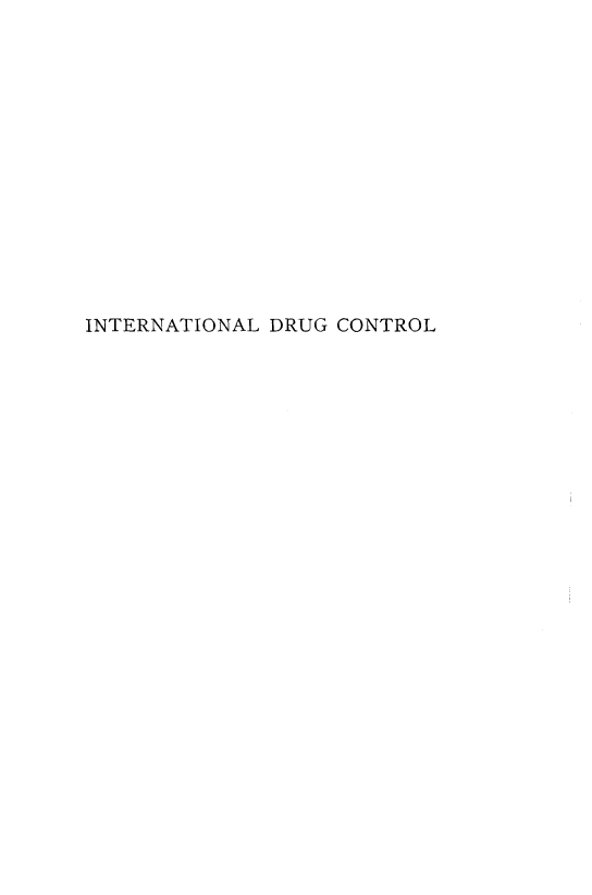 handle is hein.hoil/intdgctrl0001 and id is 1 raw text is: 














INTERNATIONAL DRUG CONTROL


