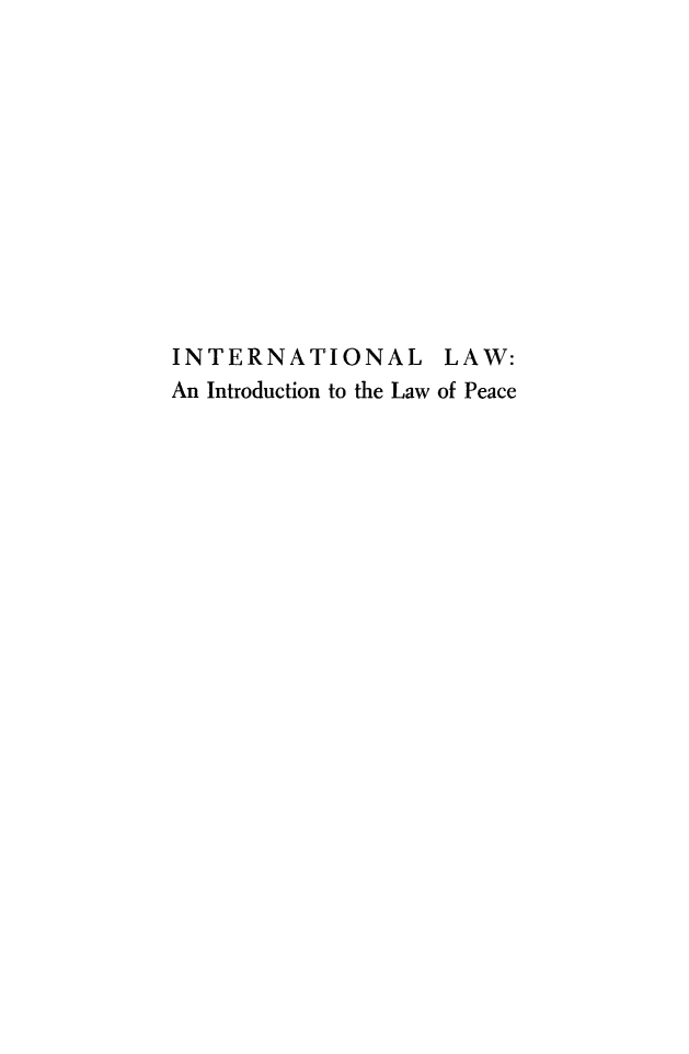 handle is hein.hoil/interdupc0001 and id is 1 raw text is: 












INTERNATIONAL LAW:
An Introduction to the Law of Peace


