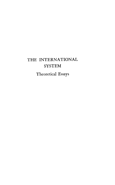 handle is hein.hoil/intsyste0001 and id is 1 raw text is: THE INTERNATIONAL
SYSTEM
Theoretical Essays


