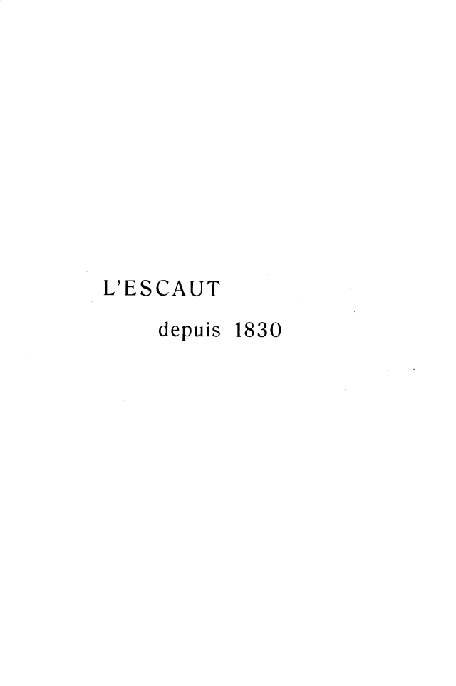 handle is hein.hoil/lstdps0002 and id is 1 raw text is: 










L'ESCAUT

    depuis 1830


