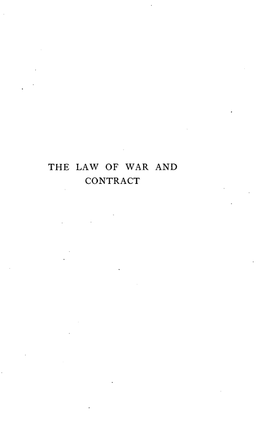 handle is hein.hoil/lwcipr0001 and id is 1 raw text is: THE LAW OF WAR AND
CONTRACT


