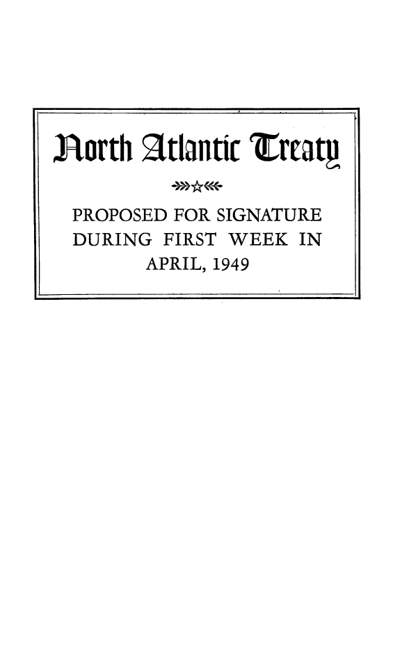 handle is hein.hoil/natret0001 and id is 1 raw text is: J1otth 2tlantic OCraty
PROPOSED FOR SIGNATURE
DURING FIRST WEEK IN
APRIL, 1949


