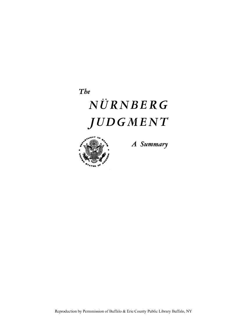 handle is hein.hoil/nurnsu0001 and id is 1 raw text is: The
NURNBERG
JUDGMENT
/  \A Summary

Reproduction by Permnmission of Buffalo & Erie County Public Library Buffalo, NY


