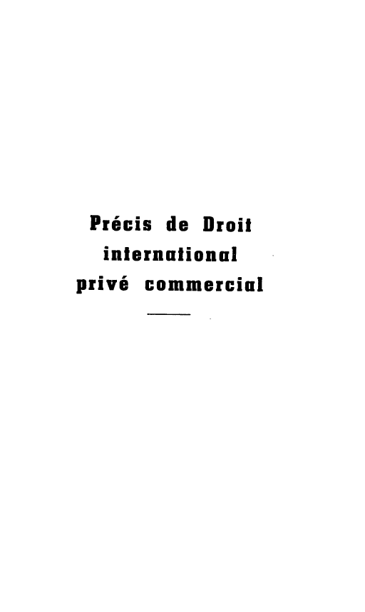 handle is hein.hoil/pdintpc0001 and id is 1 raw text is: Precis de Droil
international
prive commercial


