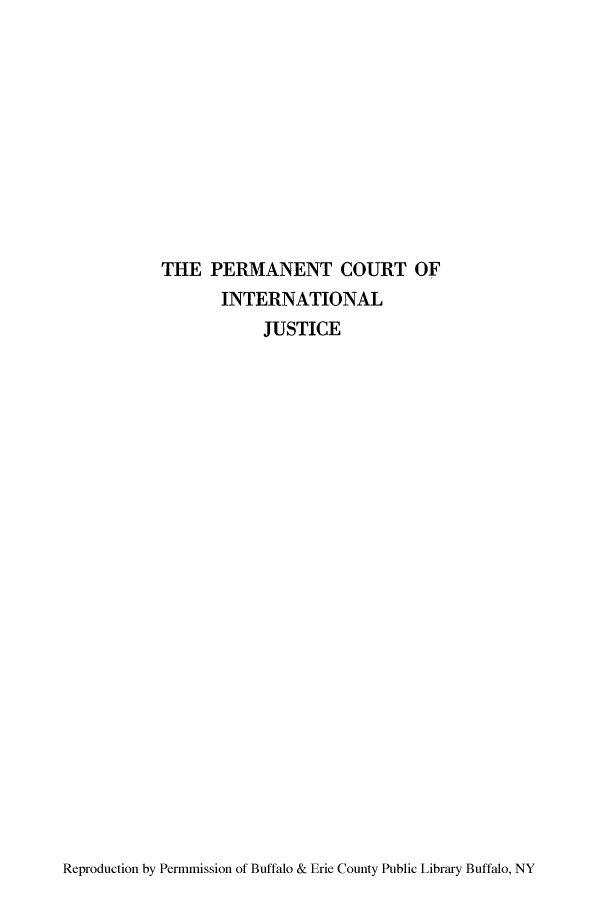 handle is hein.hoil/permjus0001 and id is 1 raw text is: THE PERMANENT COURT OF
INTERNATIONAL
JUSTICE

Reproduction by Permmission of Buffalo & Erie County Public Library Buffalo, NY


