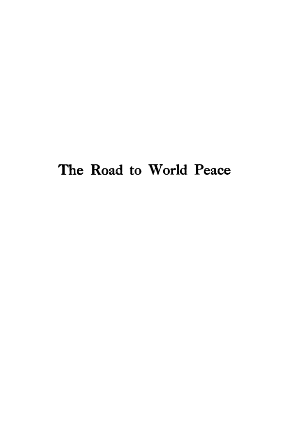 handle is hein.hoil/rdwrldpe0001 and id is 1 raw text is: The Road to World Peace


