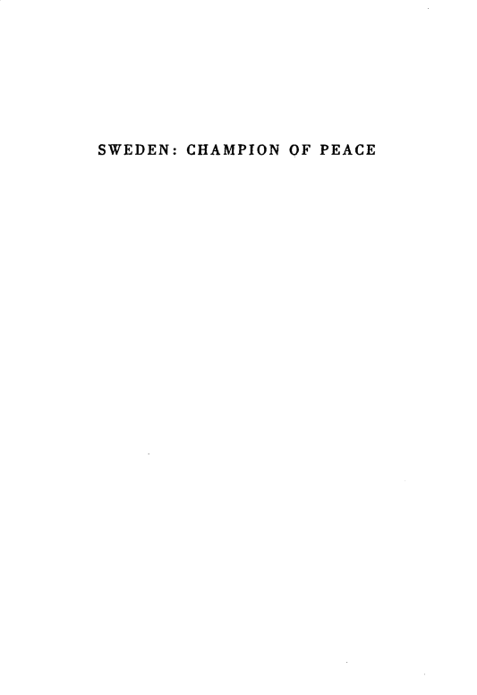 handle is hein.hoil/sncnope0001 and id is 1 raw text is: 







SWEDEN: CHAMPION OF PEACE


