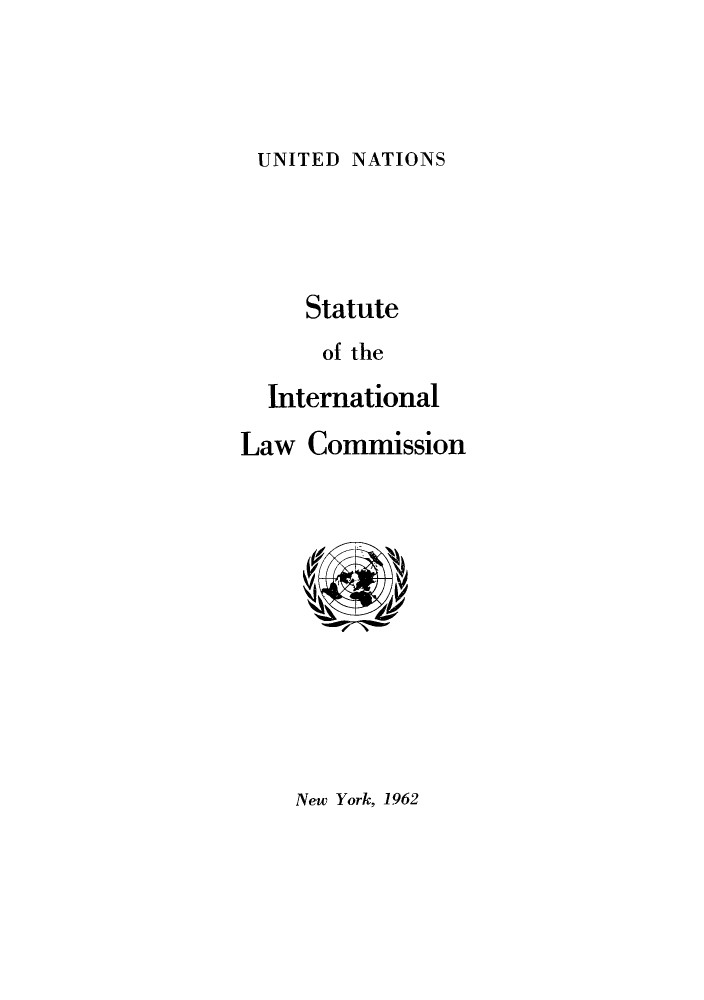 handle is hein.hoil/stainloc0001 and id is 1 raw text is: UNITED NATIONS

Statute
of the
International
Law Commission

New York, 1962


