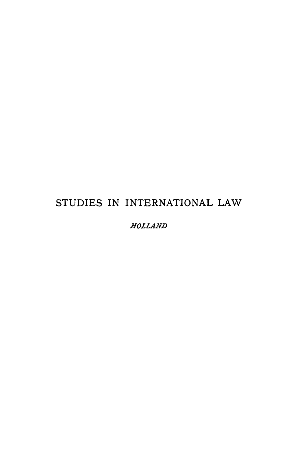 handle is hein.hoil/stintla0001 and id is 1 raw text is: STUDIES IN INTERNATIONAL LAW
HOLLAND


