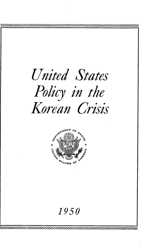handle is hein.hoil/uspcyk0001 and id is 1 raw text is: United
Policy
Korean

,tM$i0o
4~h  IN

1950

States
in the
Crisis

1


