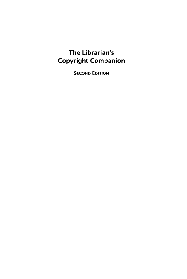 handle is hein.holb/libcopycomp0001 and id is 1 raw text is: The Librarian's
Copyright Companion
SECOND EDITION


